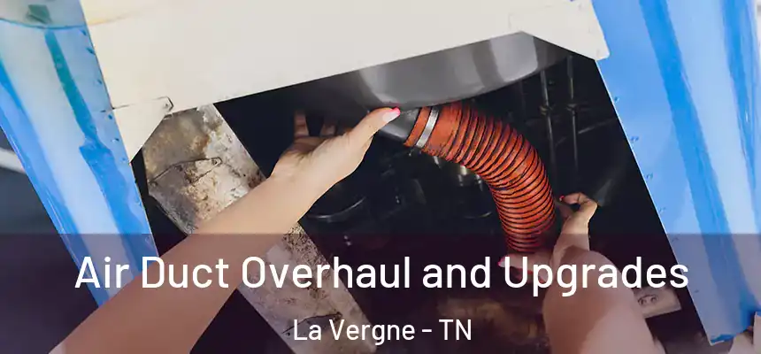  Air Duct Overhaul and Upgrades La Vergne - TN