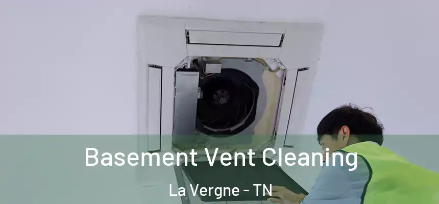  Basement Vent Cleaning La Vergne - TN
