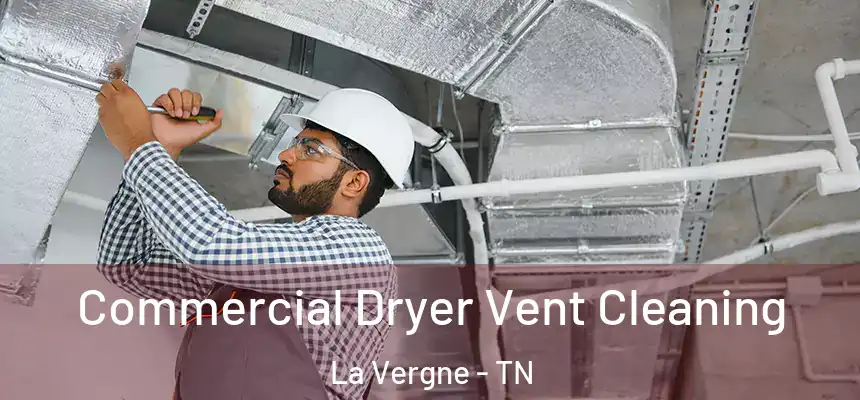 Commercial Dryer Vent Cleaning La Vergne - TN