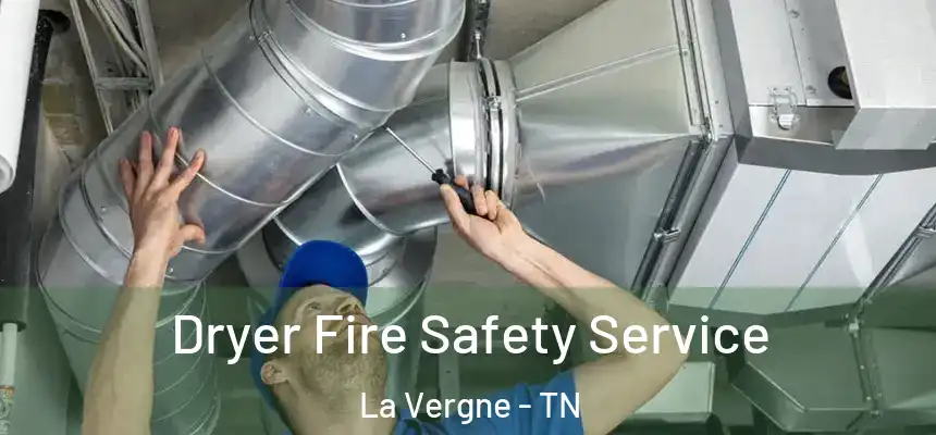  Dryer Fire Safety Service La Vergne - TN