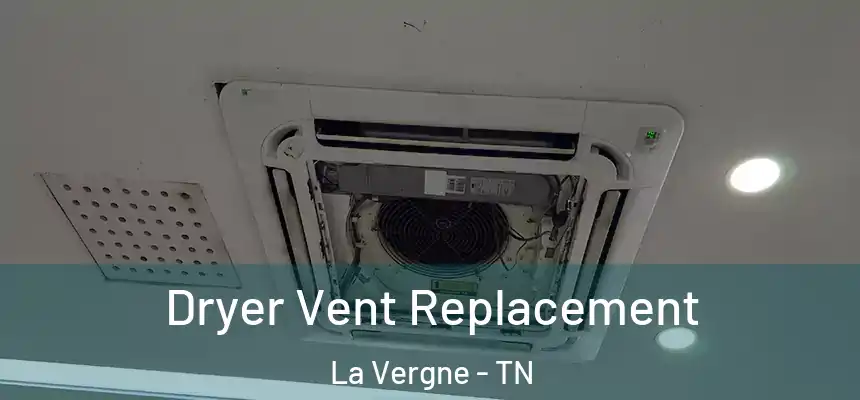 Dryer Vent Replacement La Vergne - TN