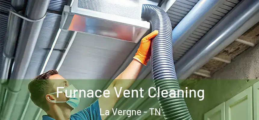 Furnace Vent Cleaning La Vergne - TN