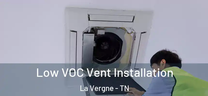  Low VOC Vent Installation La Vergne - TN