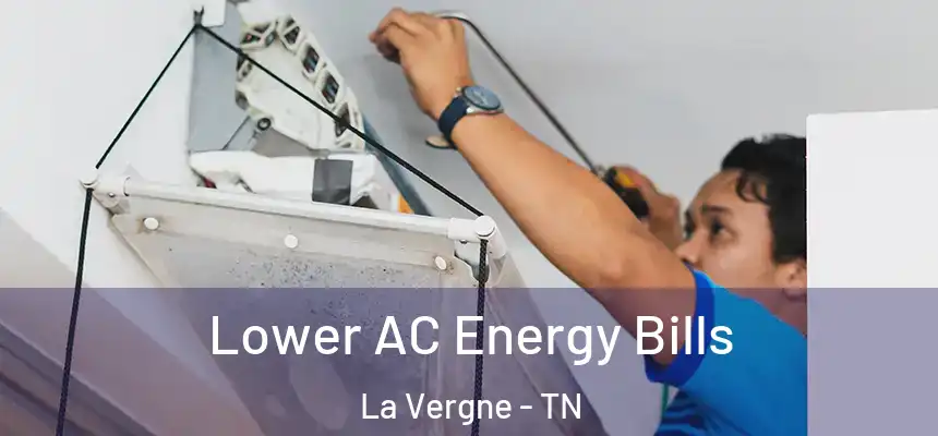 Lower AC Energy Bills La Vergne - TN