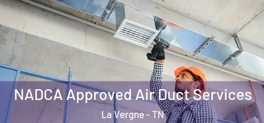 NADCA Approved Air Duct Services La Vergne - TN