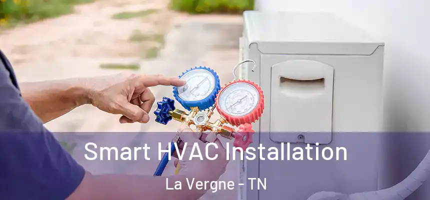  Smart HVAC Installation La Vergne - TN