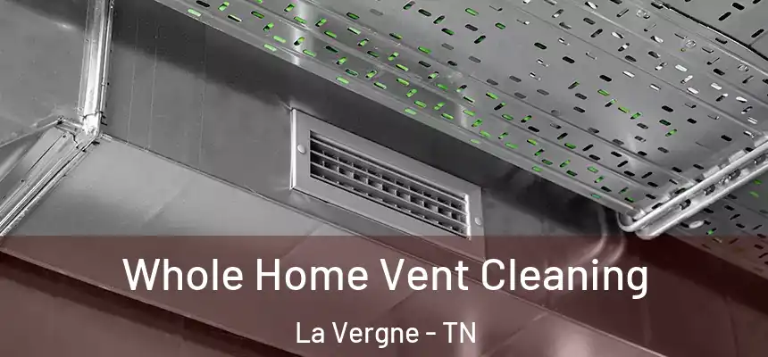  Whole Home Vent Cleaning La Vergne - TN
